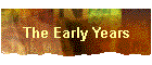 The Early Years