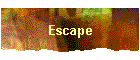 Escape