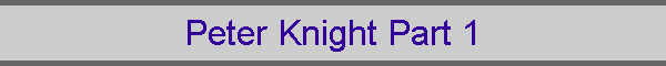 Peter Knight Part 1