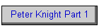 Peter Knight Part 1